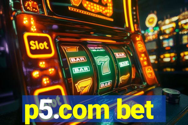 p5.com bet