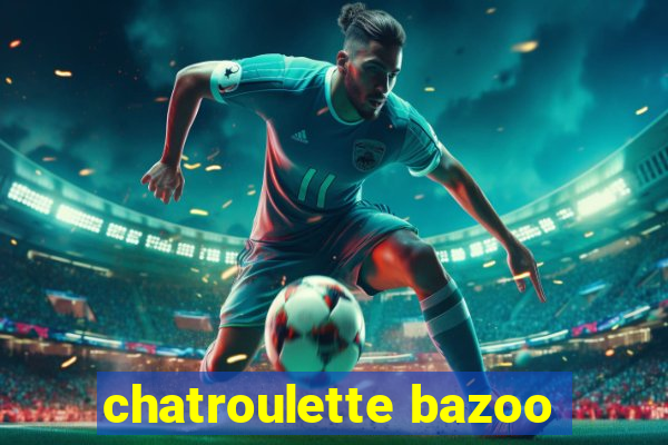 chatroulette bazoo