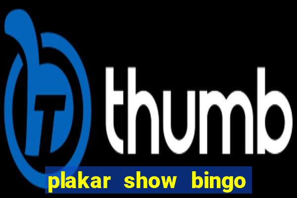 plakar show bingo ao vivo