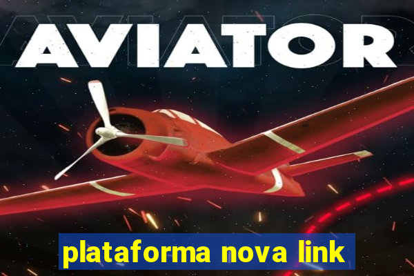 plataforma nova link