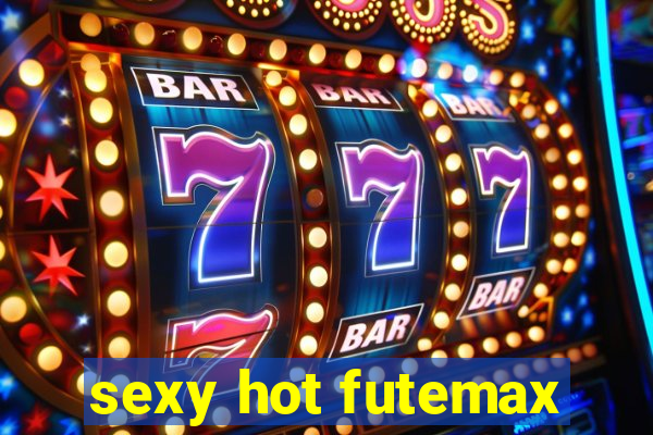 sexy hot futemax