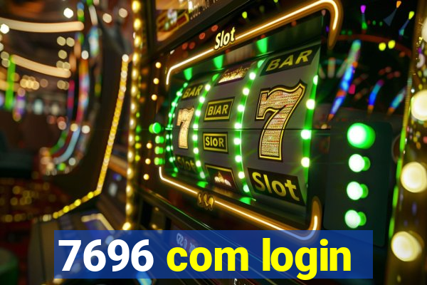 7696 com login