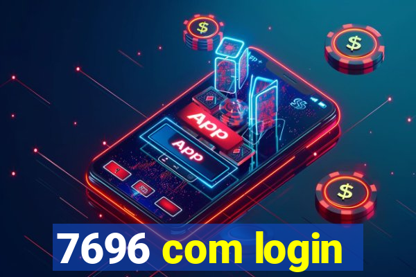 7696 com login