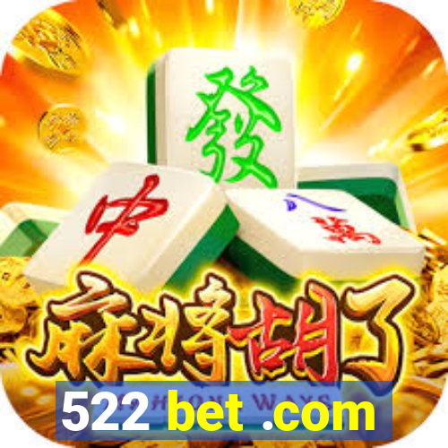 522 bet .com