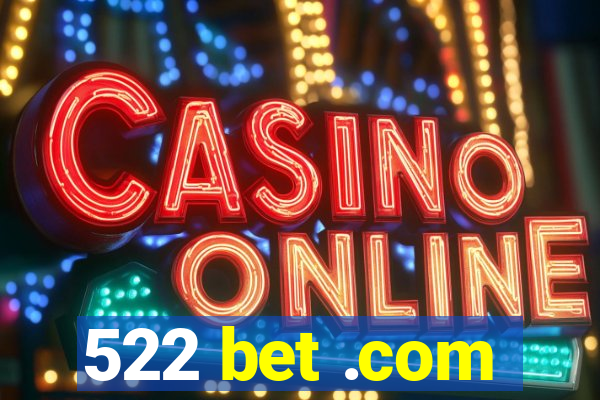 522 bet .com