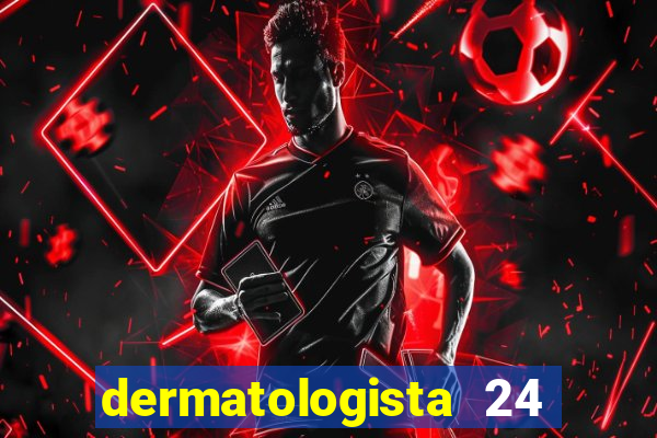 dermatologista 24 horas sp