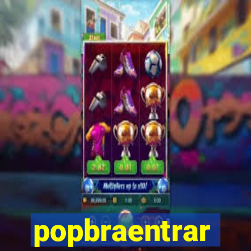 popbraentrar