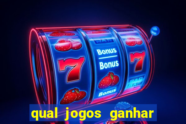 qual jogos ganhar dinheiro de verdade