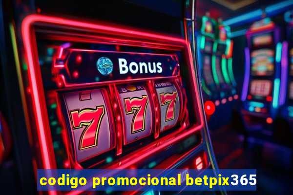 codigo promocional betpix365