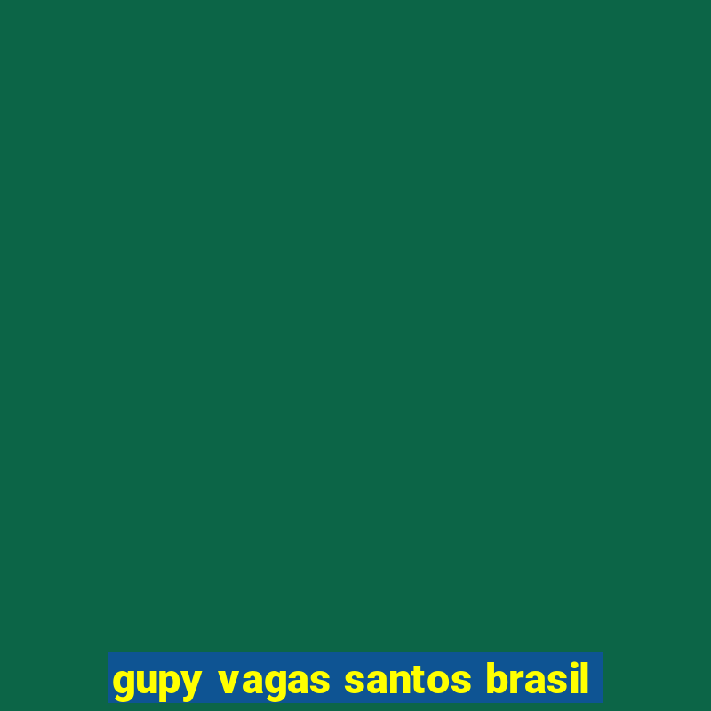 gupy vagas santos brasil