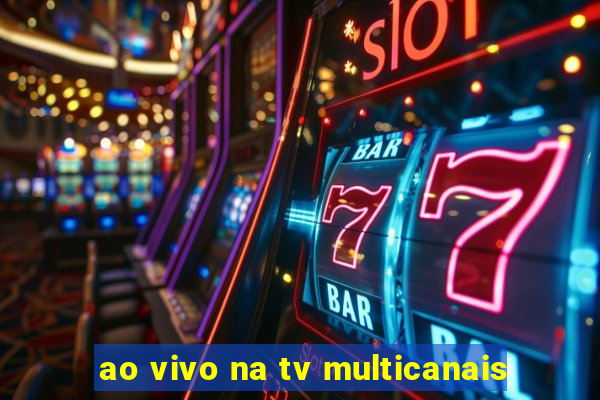 ao vivo na tv multicanais