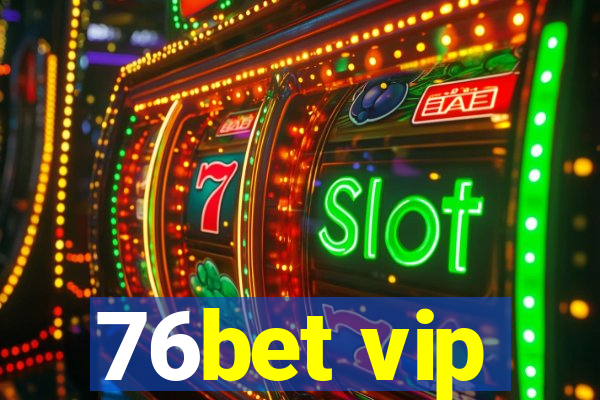 76bet vip