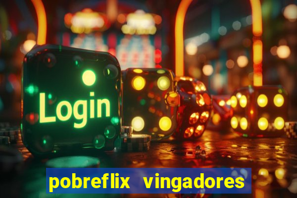 pobreflix vingadores guerra infinita