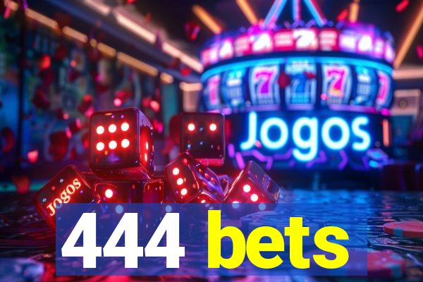 444 bets