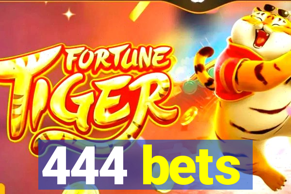 444 bets