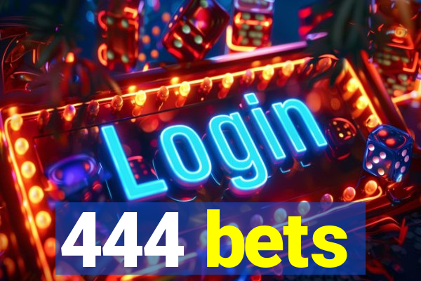 444 bets