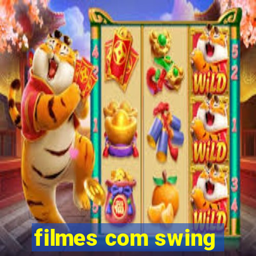 filmes com swing