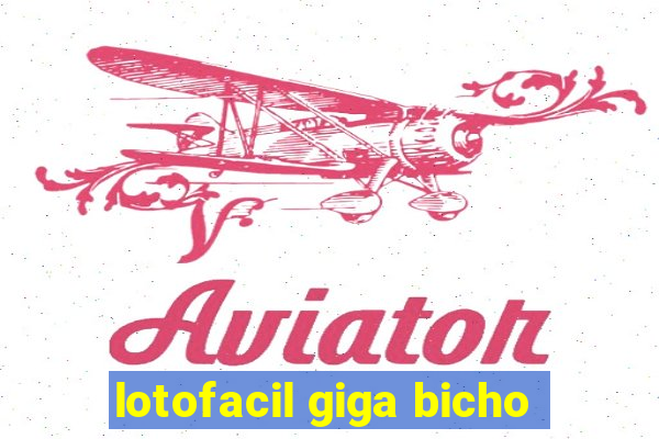 lotofacil giga bicho