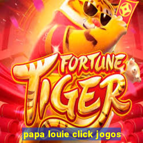 papa louie click jogos