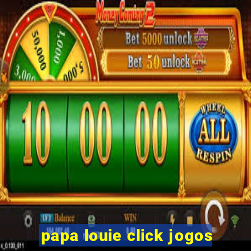 papa louie click jogos