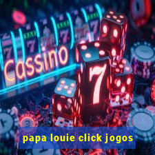 papa louie click jogos