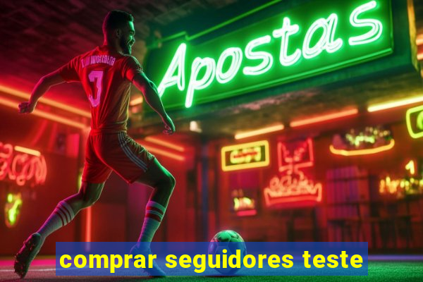 comprar seguidores teste