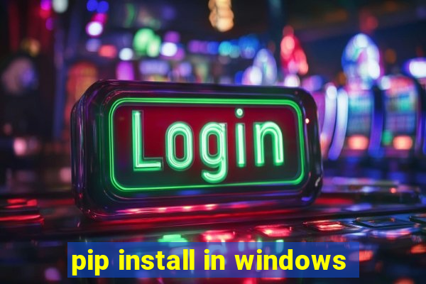 pip install in windows