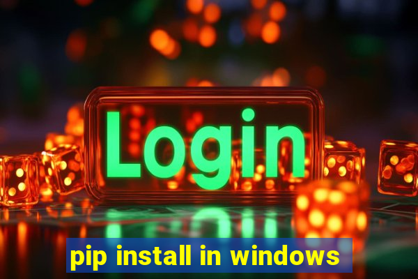 pip install in windows