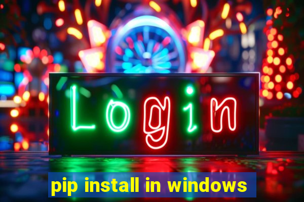 pip install in windows