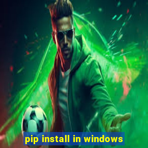 pip install in windows