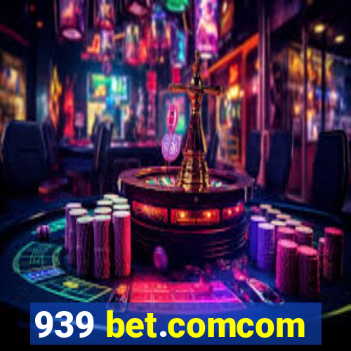 939 bet.comcom