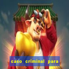 caso criminal para resolver pdf