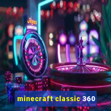 minecraft classic 360