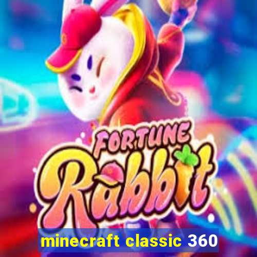 minecraft classic 360