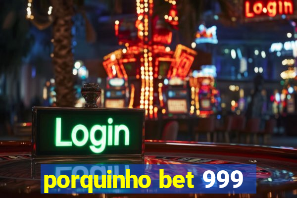 porquinho bet 999