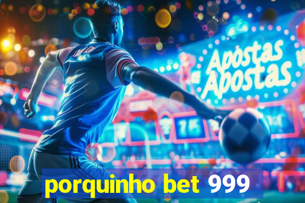 porquinho bet 999