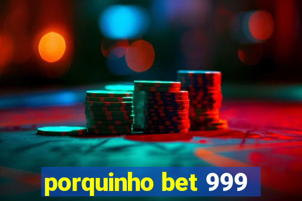 porquinho bet 999