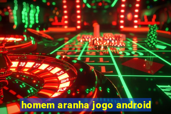 homem aranha jogo android