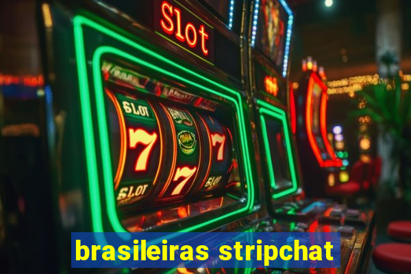 brasileiras stripchat