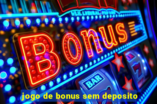 jogo de bonus sem deposito