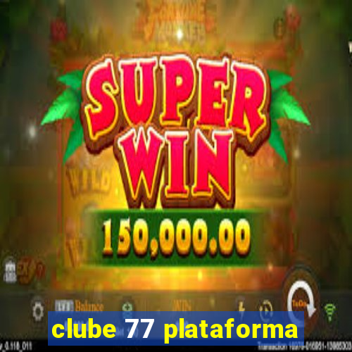 clube 77 plataforma