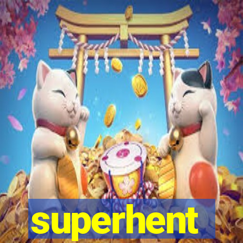 superhent