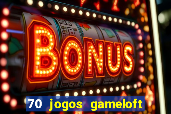 70 jogos gameloft para celular