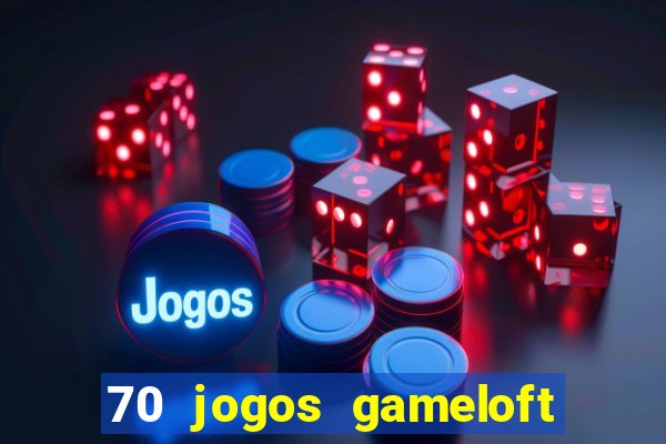 70 jogos gameloft para celular