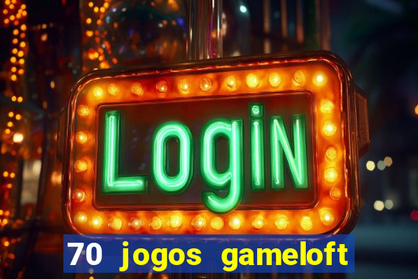 70 jogos gameloft para celular