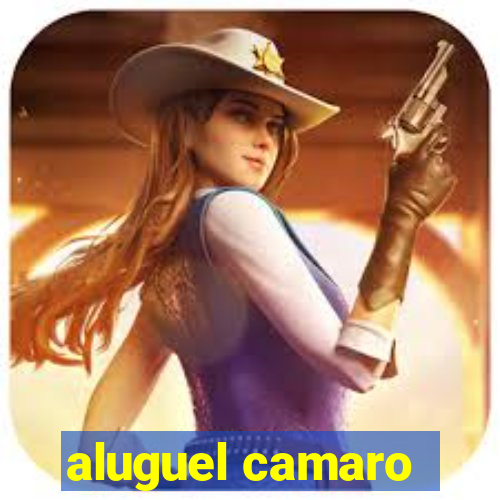 aluguel camaro