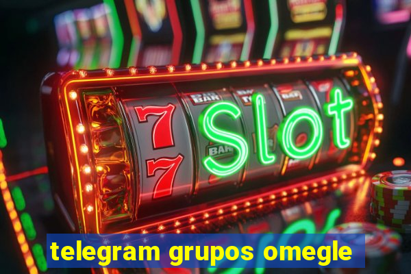 telegram grupos omegle