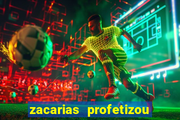 zacarias profetizou sobre jesus