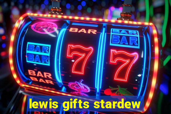 lewis gifts stardew