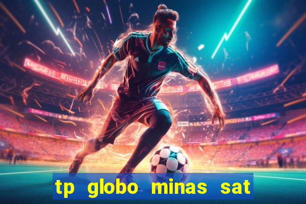 tp globo minas sat hd regional